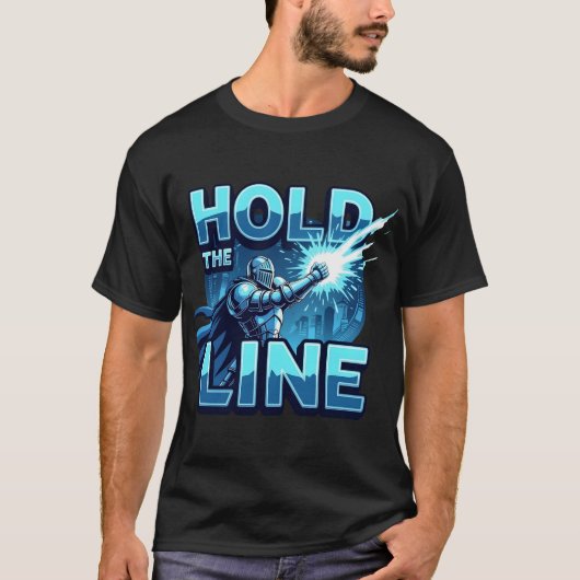 Hold The Line Futuristic Hero Gaming Motivation T-Shirt (Vorderseite)
