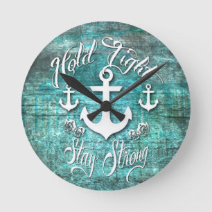 Hold Tight, Stay strong inspirational nautical art Runde Wanduhr
