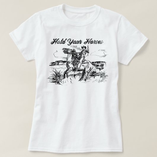 Hold Your Horses T-shirt T-Shirt (Design vorne)