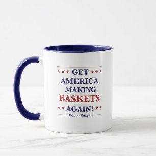 Holen Sie Amerika wieder BASKETS! von Eric Taylor Tasse