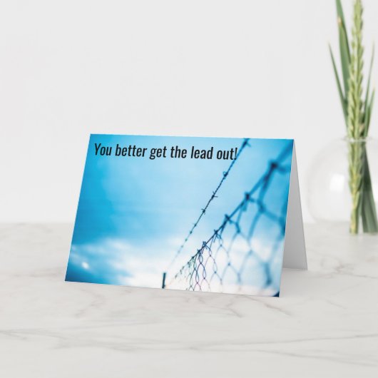 Holen Sie das Blei raus, es kommt auf den Draht - Karte (Vorderseite)