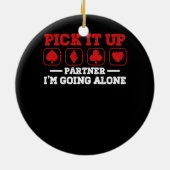 Holen Sie es ab, ich gehe allein Euchre Player Car Keramik Ornament (Hinten)