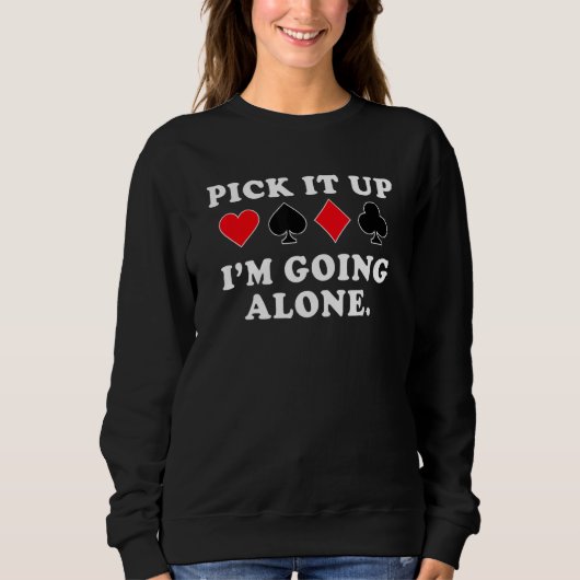 Holen Sie es im Going Alone ab - Euchre Player Sweatshirt (Vorderseite)