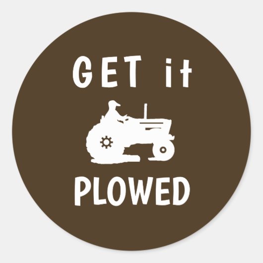 Holen Sie es Plowed Runder Aufkleber (Vorderseite)
