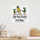 Holen Sie Ihre Enten in eine Reihe Poster (Küche)