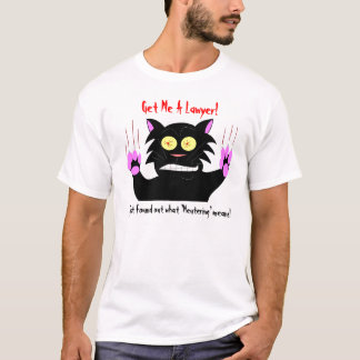 Holen Sie mir einen Anwalt T-Shirt