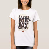 Holen Sie mir meinen Kaffee (Coffee Lovers) Kaffee T-Shirt (Vorderseite)