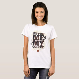 Holen Sie mir meinen Kaffee (Coffee Lovers) Kaffee T-Shirt