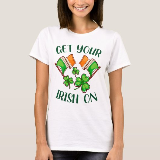 Holen Sie sich Ihr Irisch im T - Shirt, St Patrick T-Shirt (Vorderseite)