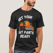 Holen Sie sich Ihre fette Pants bereit Pumpkin Pie T-Shirt (Vorderseite)