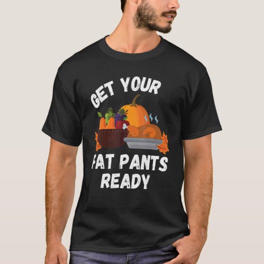 Holen Sie sich Ihre fette Pants bereit Pumpkin Pie T-Shirt (Vorderseite)