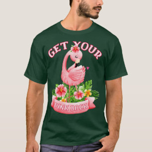 Holen Sie sich Ihren rosa Rücken tropischen Flamin T-Shirt