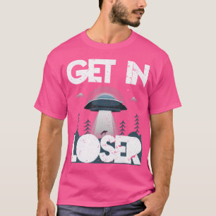 Holen Sie sich in Loser - Ufo Alien T-Shirt