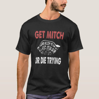 Holen Sie sich Mitch oder Die versuchen Shirt Fund