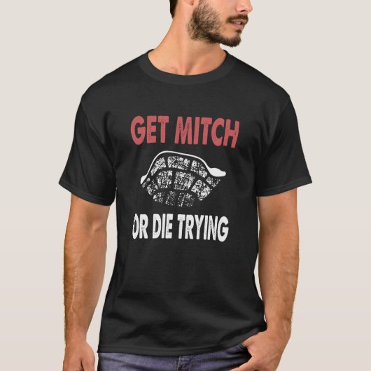 Holen Sie sich Mitch oder Die versuchen Shirt Fund (Vorderseite)