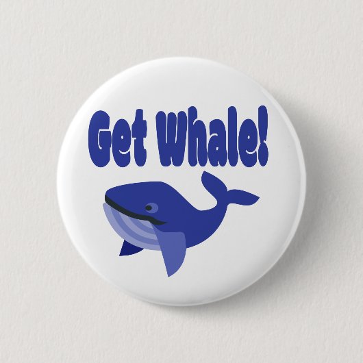 Holen Sie sich Whale, machen Sie sich einen lustig Button (Vorderseite)