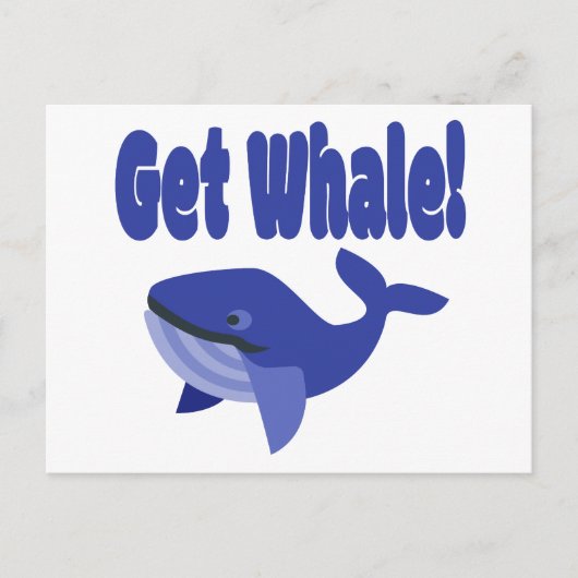 Holen Sie sich Whale, machen Sie sich einen lustig Postkarte (Vorderseite)