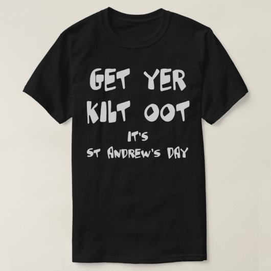 Holen Sie sich Yer Kilt zu seinem St Andrews Day F T-Shirt (Design vorne)