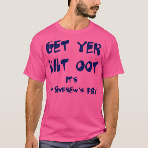 Holen Sie sich Yer Kilt zu seinem St Andrews Day F T-Shirt
