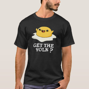 Holen Sie sich Yolk Funny Egg Joke Pun Dark BG T-Shirt