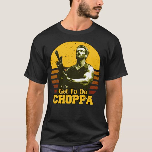 Holen Sie sich zu Da Choppa T-Shirt (Vorderseite)