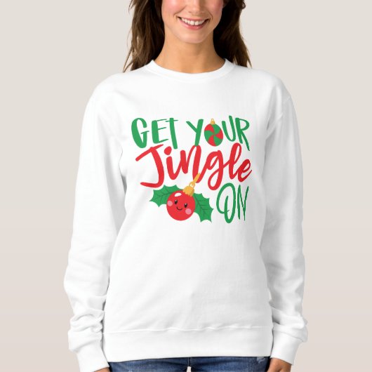 Holen Sie sich zu Weihnachten Ihren Jingle Sweatshirt (Vorderseite)