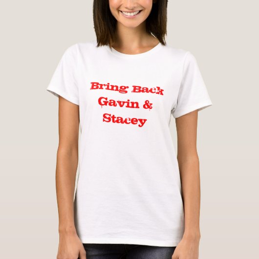 Holen Sie zurück Gavin u. Stacey T-Shirt (Vorderseite)
