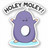 Holey Moley Funny Mole Pun Aufkleber (Vorderseite)
