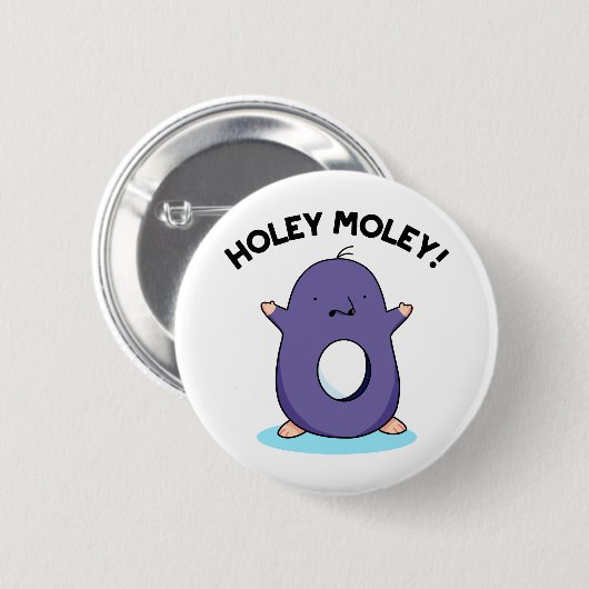 Holey Moley Funny Mole Pun Button (Vorne & Hinten)