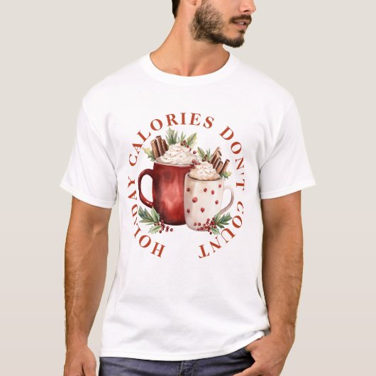 HOLIDAY CALORIES DON'T COUNT -HOT CHOCOLATE DRINK T-Shirt (Vorderseite)
