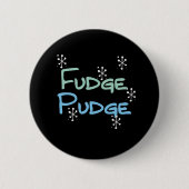 Holiday Fudge Pudge Button (Vorderseite)