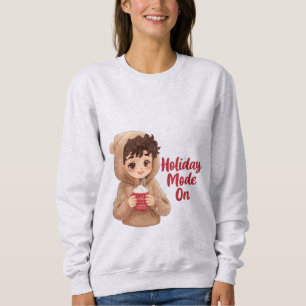 Holiday Mode On Sweatshirt