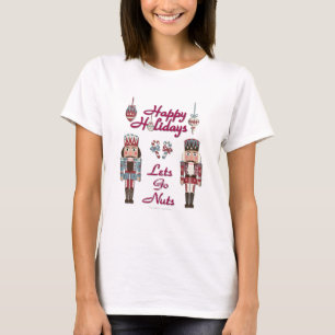 Holiday Nutcracker Lets Go Nuts T-Shirt