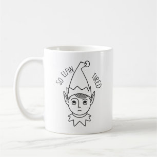 Holiday Spaß - So Elfin Tired Kaffeetasse