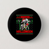 Holiday Ugly Sweater Ich bevorzuge Halloween Weihn Button (Vorderseite)