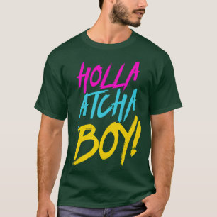 Holla Atcha Boy Eklig Typografie T-Shirt