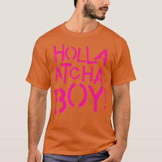 Holla Atcha Boy T-Shirt