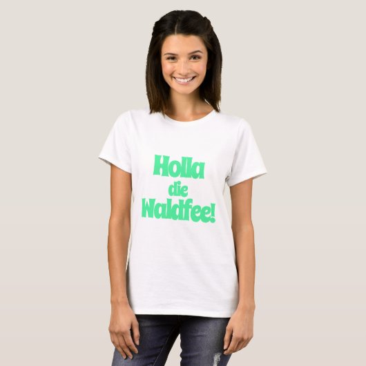 Holla, die Waldfee! Spruch T-Shirt (Vorne ganz)