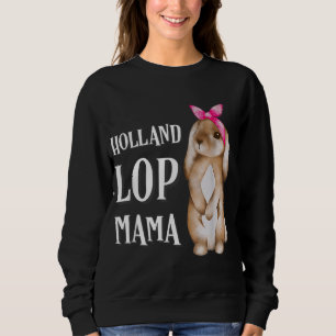 Holland Lop Bunny Rabbit Mama Sweatshirt