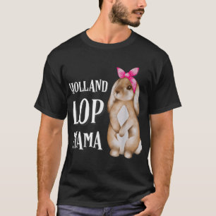 Holland Lop Bunny Rabbit Mama T-Shirt