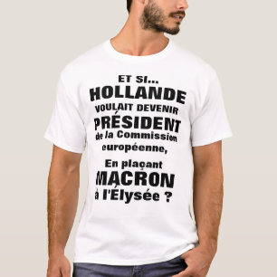 Hollande et son désir de Président T-Shirt