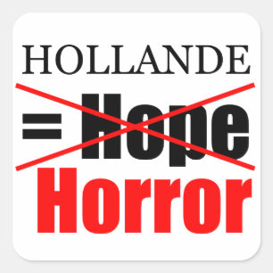 Hollande Not Hope = Horror - Square Sticker
