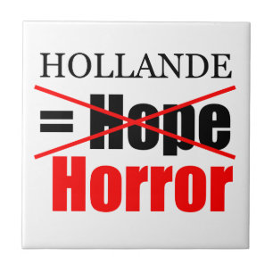 Hollande Not Hope = Horror - Tile Fliese