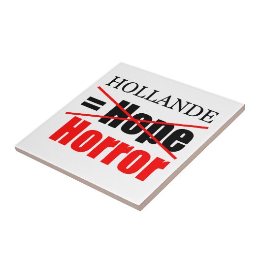 Hollande Not Hope = Horror - Tile Fliese (Seite)