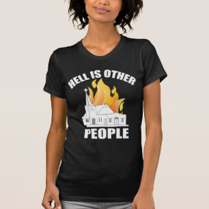 HÖLLE IST ANDERE LEUTE T-Shirt
