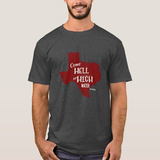 Hölle oder hohes Wasser #Texas starker T - Shirt (Vorderseite)