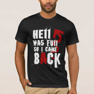 HÖLLE WAR VOLL, ALSO KAM ICH ZURÜCK T-Shirt