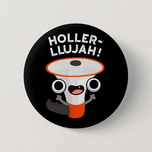 Holler-llujah Funny Loud Hailer Pun Dark BG Button (Vorderseite)