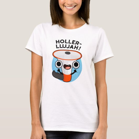 Holler-llujah Funny Loud Hailer Pun T-Shirt (Vorderseite)