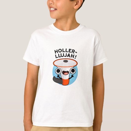 Holler-llujah Funny Loud Hailer Pun T-Shirt (Vorderseite)